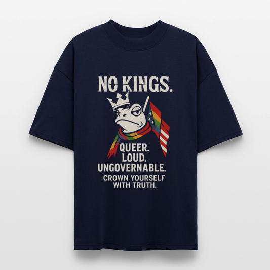 Stanley/Stella Blaster Oversized T-Shirt - french navy The frog wears a defiant expression and is framed by bold protest text: “NO KINGS. QUEER. LOUD. UNGOVERNABLE. CROWN YOURSELF WITH TRUTH.” A statement piece for Pride and anti-authoritarian protest.